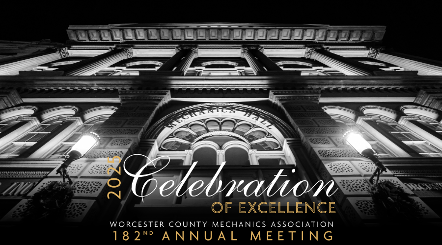 2025 Celebration of Excellence &   Worcester County Mechanics Association 182nd Annual Meeting