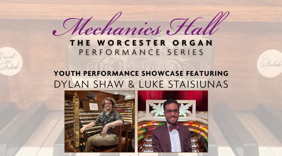 Worcester Organ Performance Series: Youth Showcase featuring Dylan Shaw & Luke Staisiunas