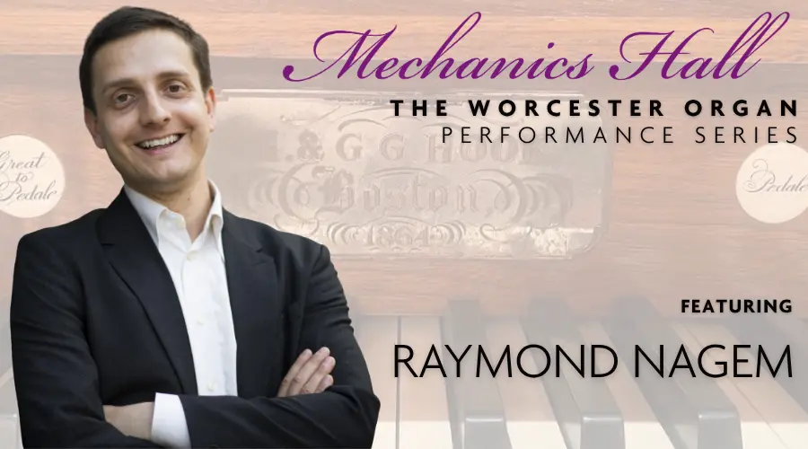 The Worcester Organ Performance Series featuring Raymond Nagem